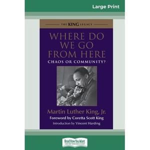 Where Do We Go from Here: Chaos or Community? (16pt Large Print Edition) -- Mart